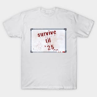 Survive Til '25 T-Shirt